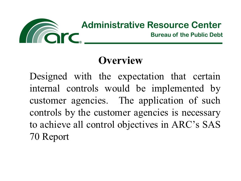 Overview Designed with the expectation that certain internal controls would be implemented by customer agencies.