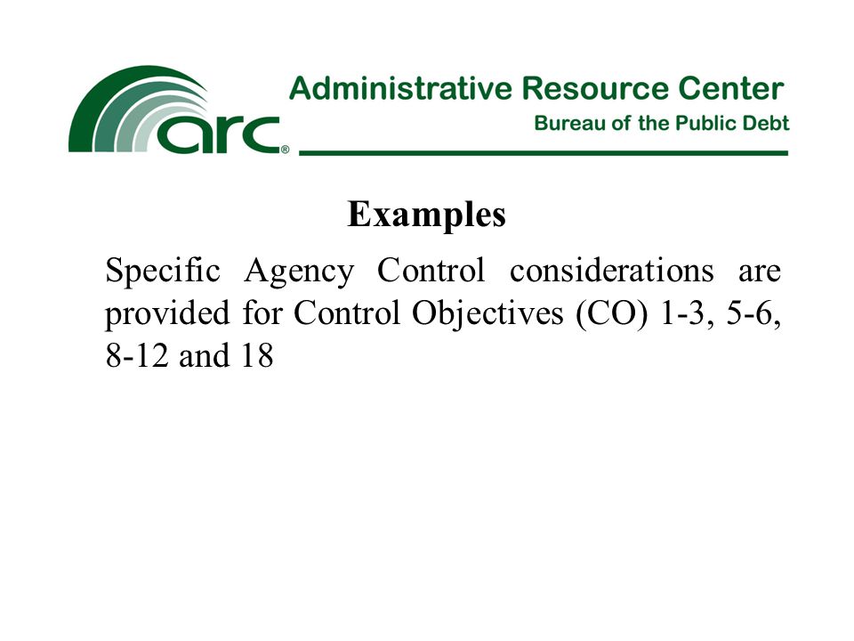 Examples Specific Agency Control considerations are provided for Control Objectives (CO) 1-3, 5-6, 8-12 and 18