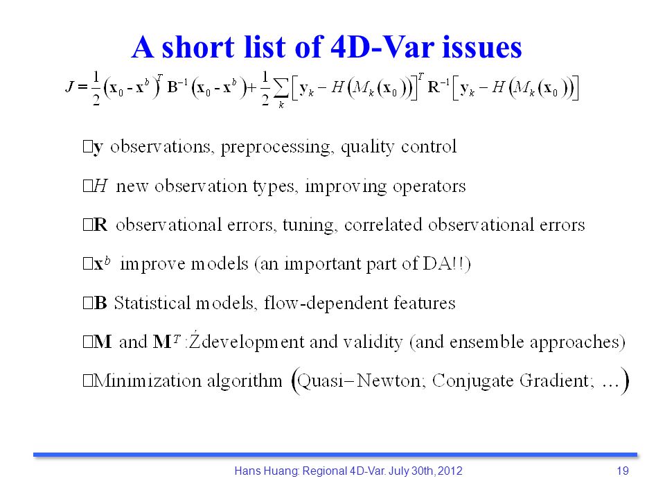 Hans Huang: Regional 4D-Var. July 30th, A short list of 4D-Var issues
