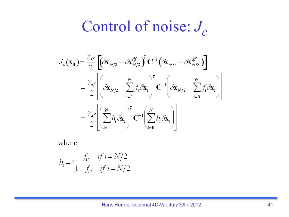 Hans Huang: Regional 4D-Var. July 30th, Control of noise: J c