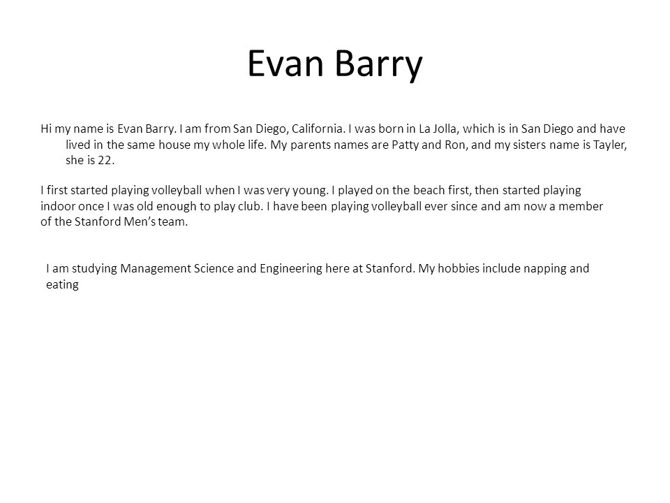 Evan Barry Hi my name is Evan Barry. I am from San Diego, California.