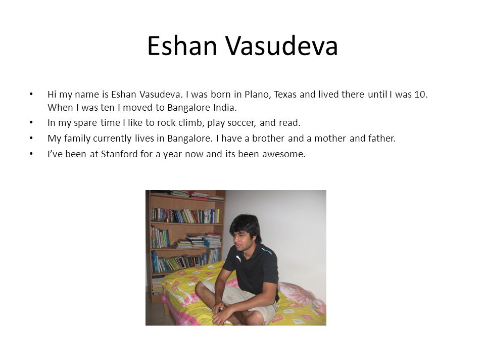 Eshan Vasudeva Hi my name is Eshan Vasudeva.