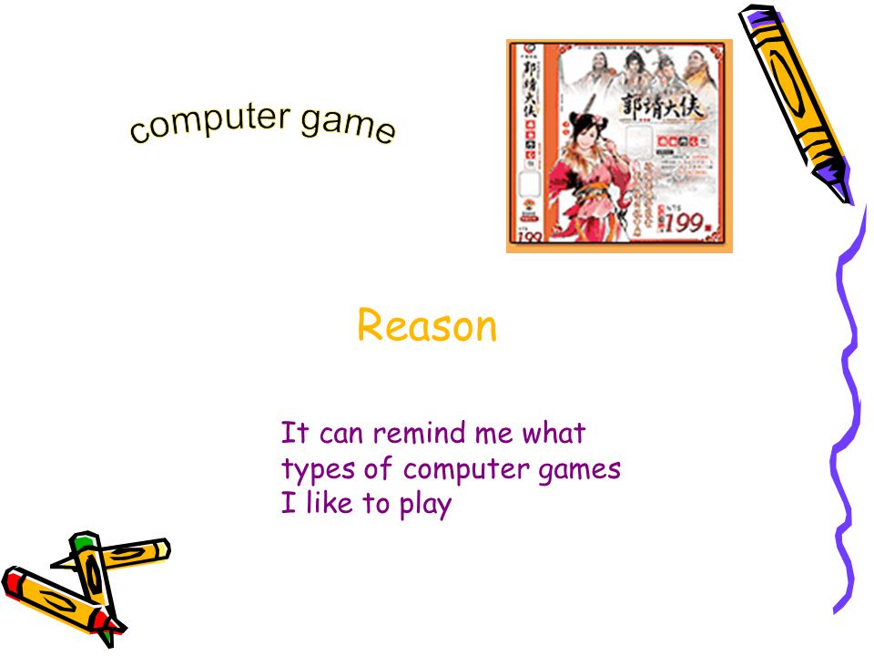 Reason It can remind me what types of computer games I like to play