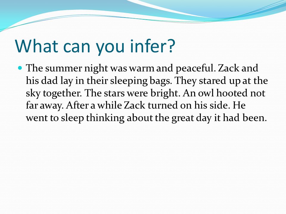 What can you infer. The summer night was warm and peaceful.