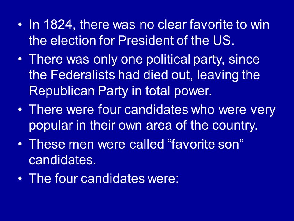 In 1824, there was no clear favorite to win the election for President of the US.