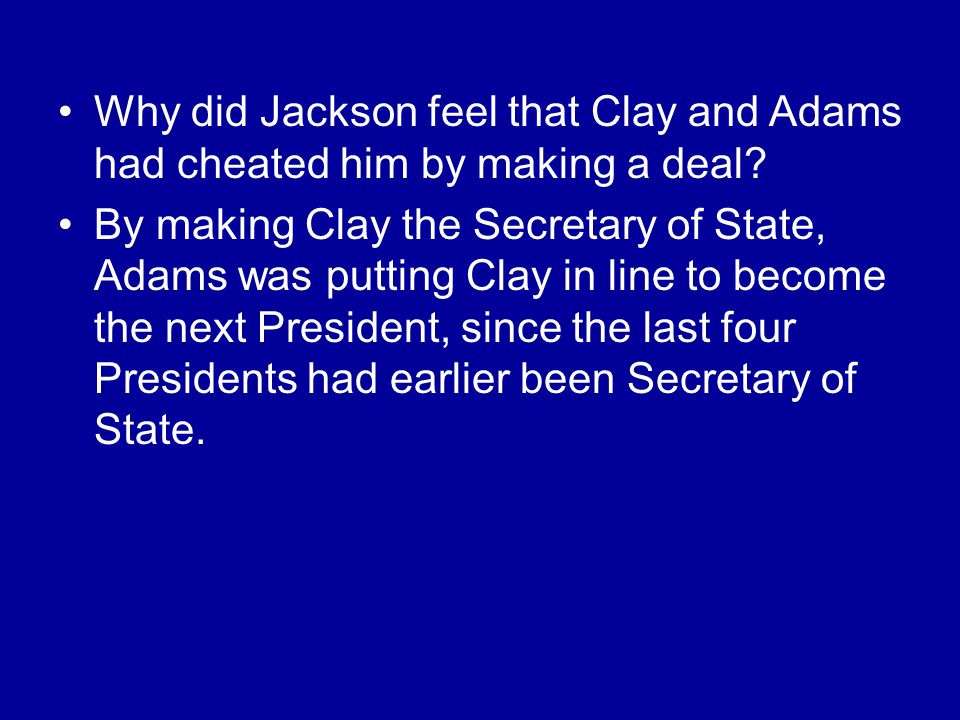 Why did Jackson feel that Clay and Adams had cheated him by making a deal.
