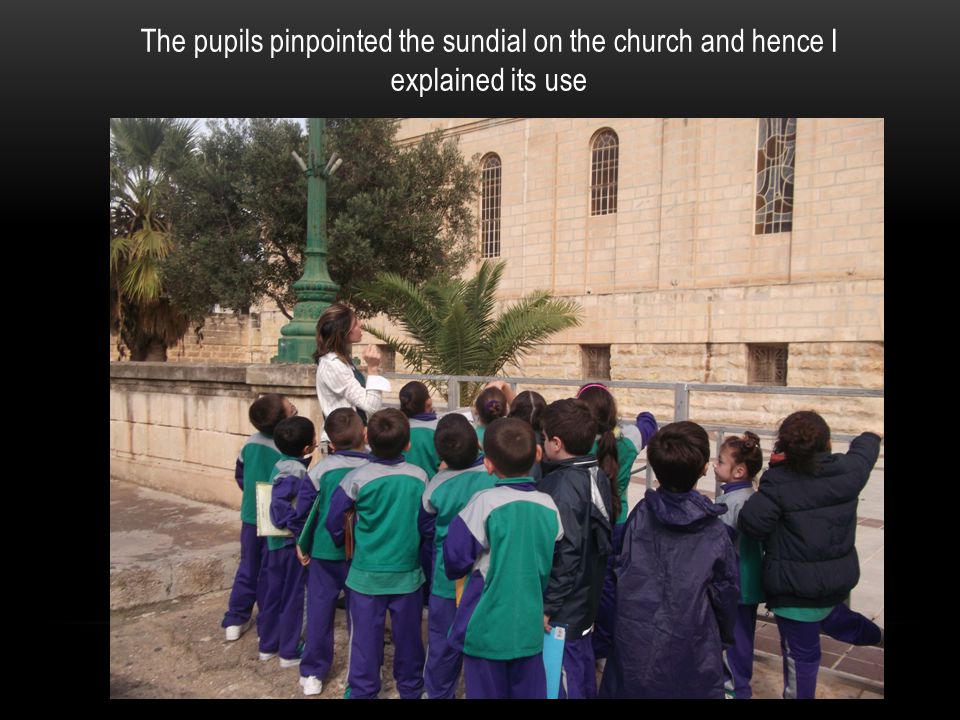 The pupils pinpointed the sundial on the church and hence I explained its use