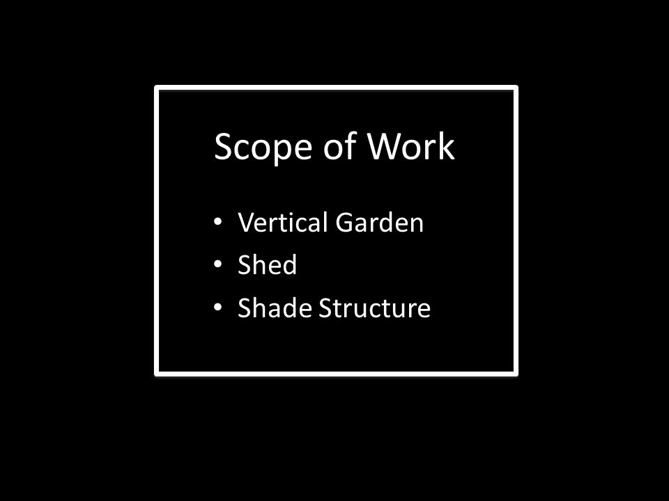 Scope of Work Vertical Garden Shed Shade Structure