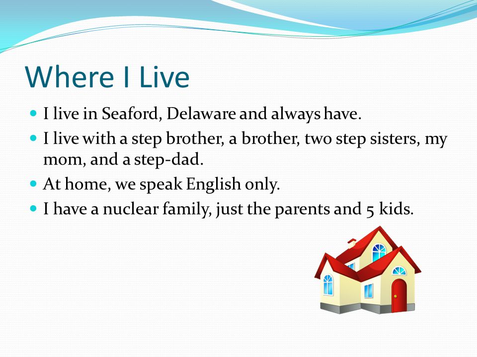 Where I Live I live in Seaford, Delaware and always have.