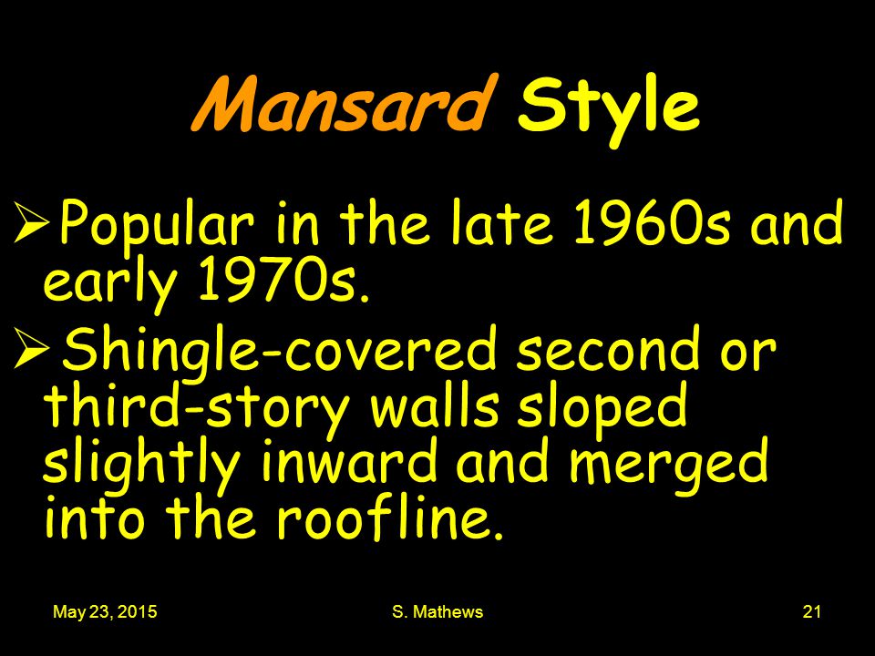 May 23, 2015S. Mathews21 Mansard Style  Popular in the late 1960s and early 1970s.
