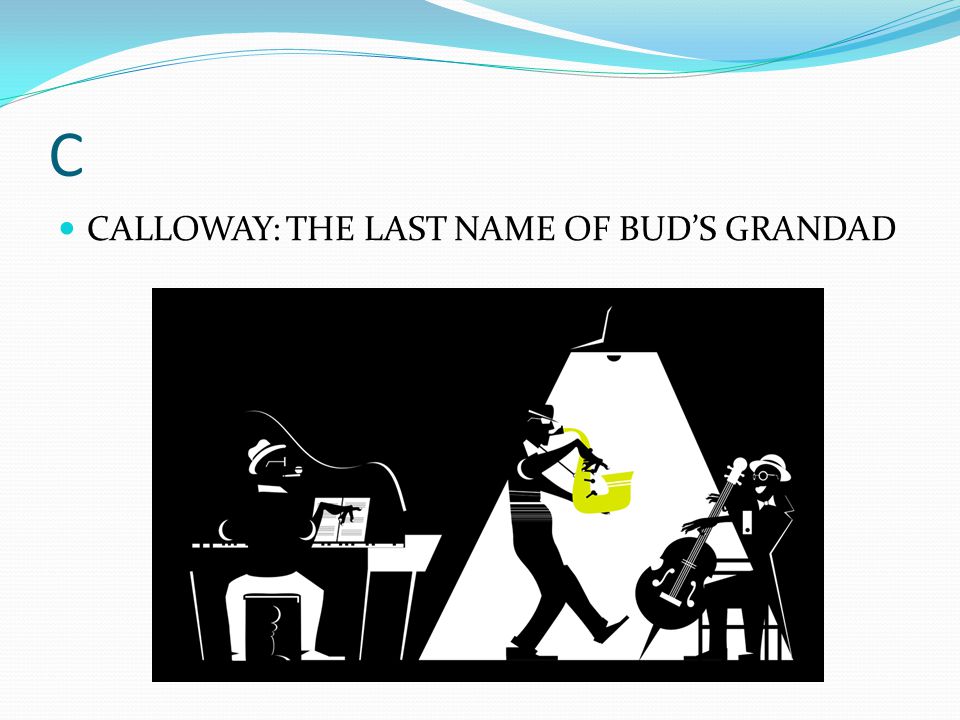 C CALLOWAY: THE LAST NAME OF BUD’S GRANDAD
