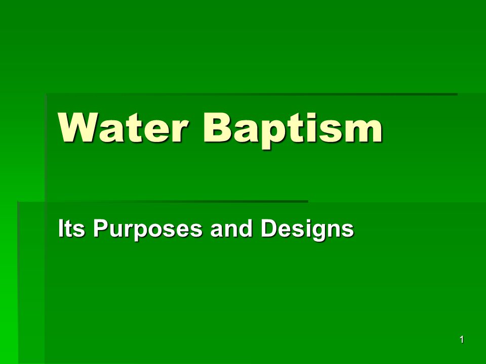 1 Water Baptism Its Purposes and Designs