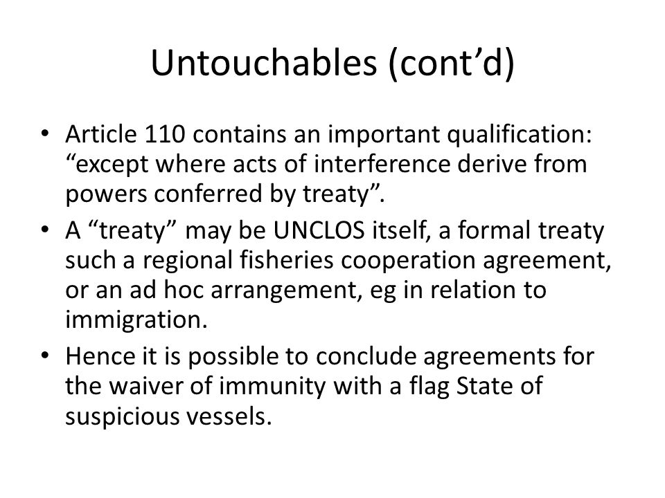Untouchables (cont’d) Article 110 contains an important qualification: except where acts of interference derive from powers conferred by treaty .