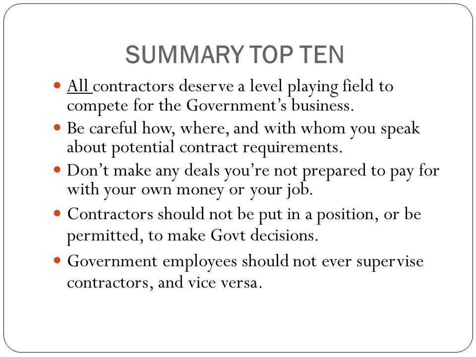 SUMMARY TOP TEN All contractors deserve a level playing field to compete for the Government’s business.