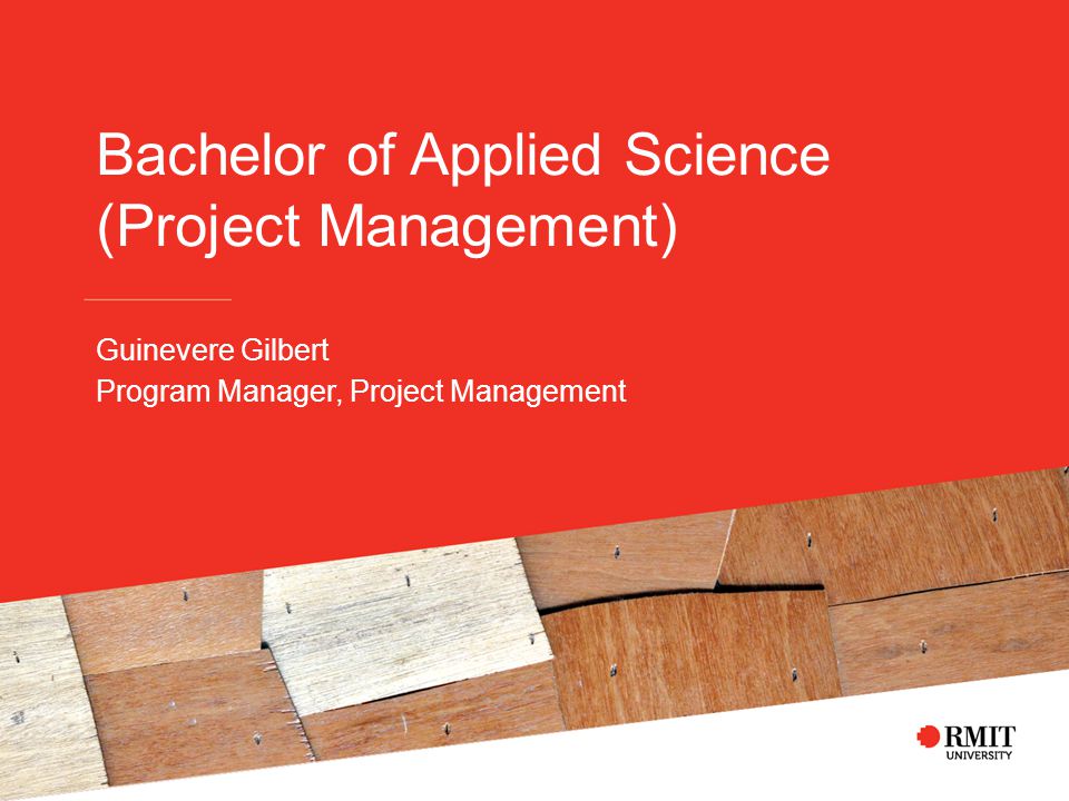 Bachelor of Applied Science (Project Management) Guinevere Gilbert Program Manager, Project Management
