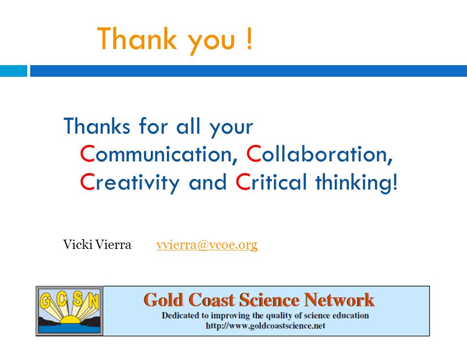 Thank you . Thanks for all your Communication, Collaboration, Creativity and Critical thinking.