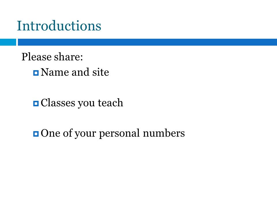 Introductions 4 Please share:  Name and site  Classes you teach  One of your personal numbers