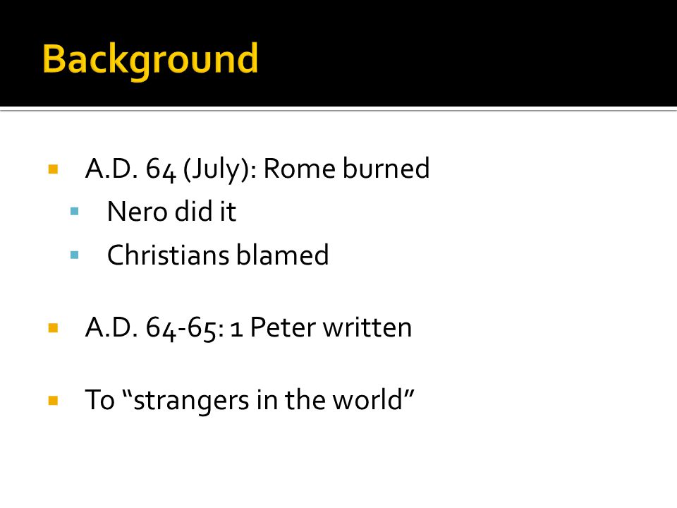  A.D. 64 (July): Rome burned  Nero did it  Christians blamed  A.D.