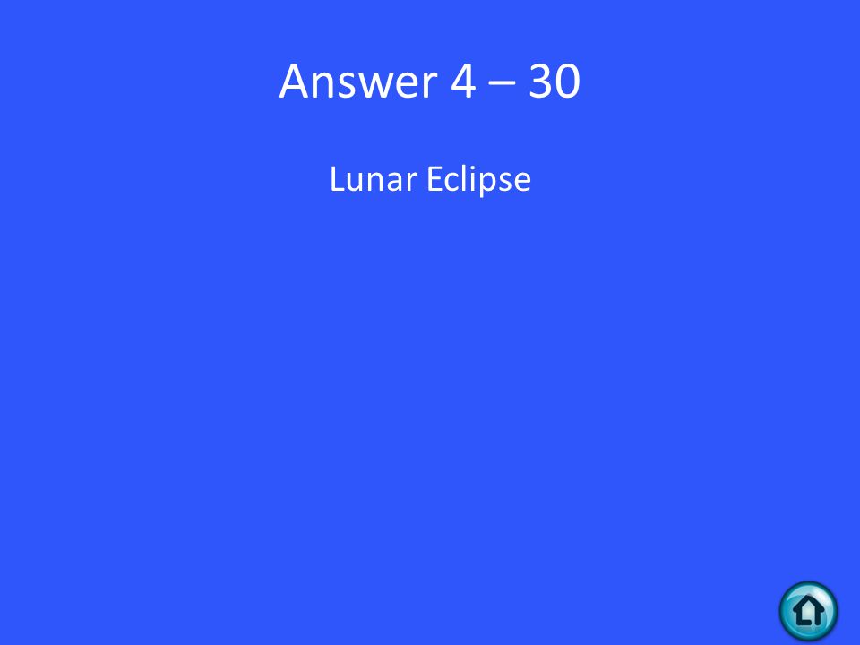 Answer 4 – 30 Lunar Eclipse