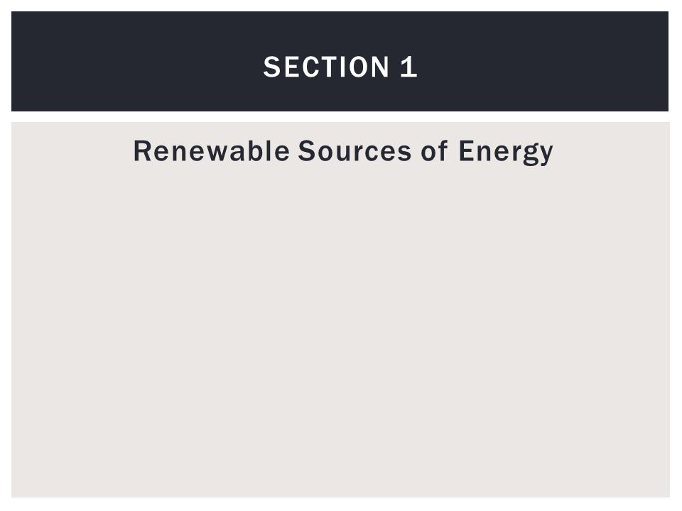 Renewable Sources of Energy SECTION 1