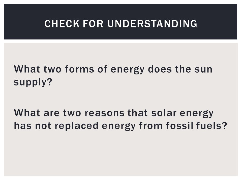 What two forms of energy does the sun supply.