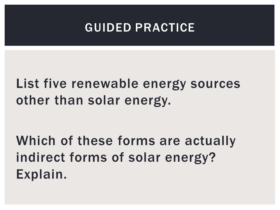 List five renewable energy sources other than solar energy.