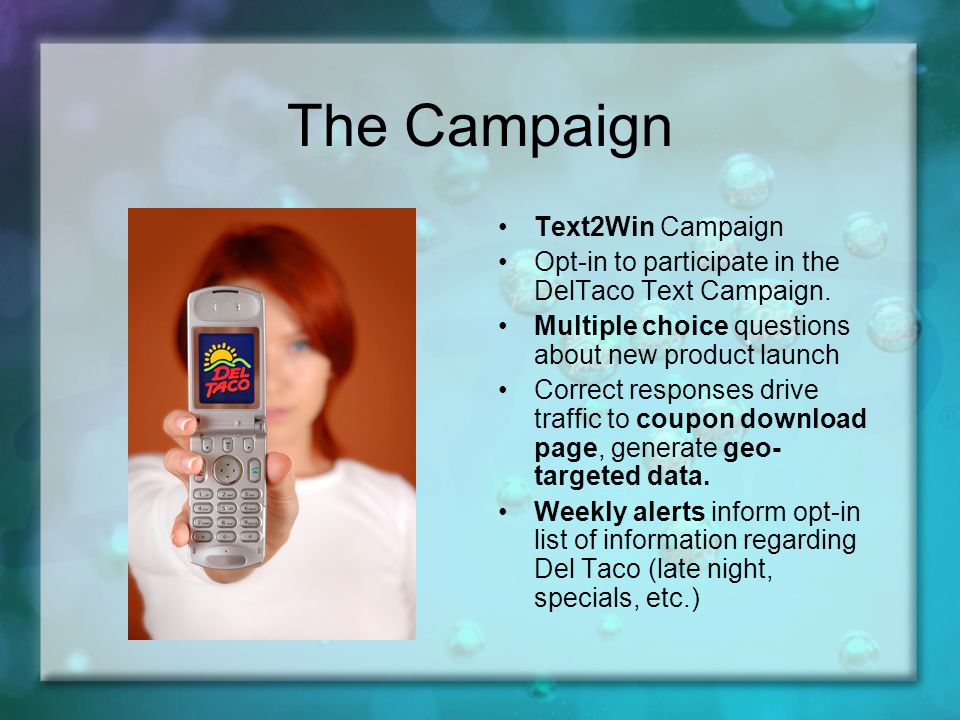 The Campaign Text2Win Campaign Opt-in to participate in the DelTaco Text Campaign.