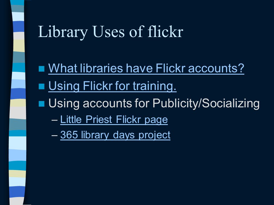 Library Uses of flickr What libraries have Flickr accounts.