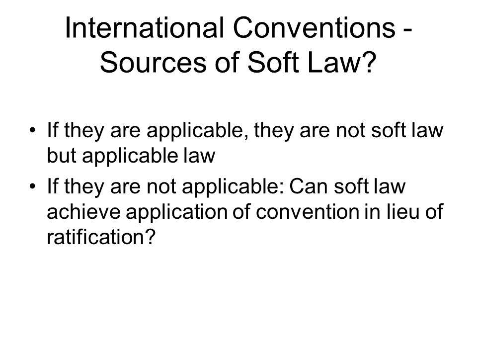 International Conventions - Sources of Soft Law.