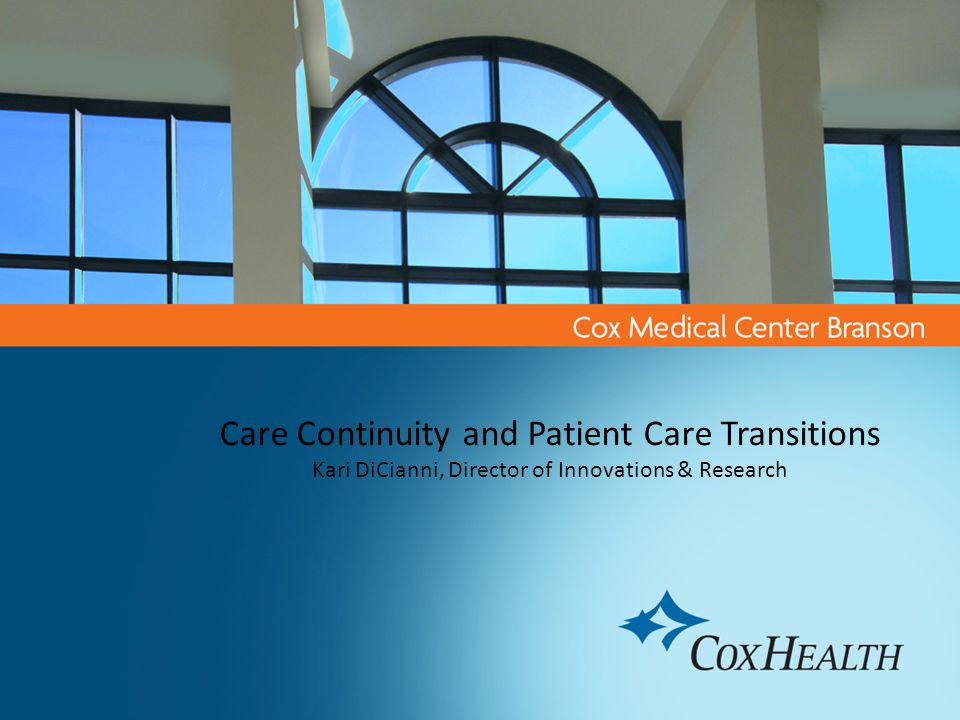 Care Continuity and Patient Care Transitions Kari DiCianni, Director of Innovations & Research