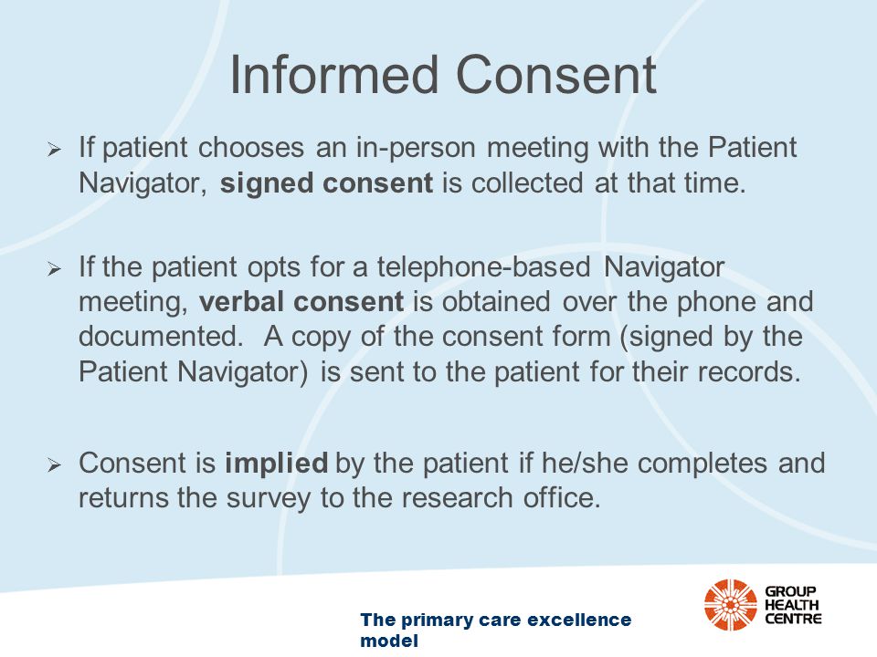 The primary care excellence model Informed Consent  If patient chooses an in-person meeting with the Patient Navigator, signed consent is collected at that time.