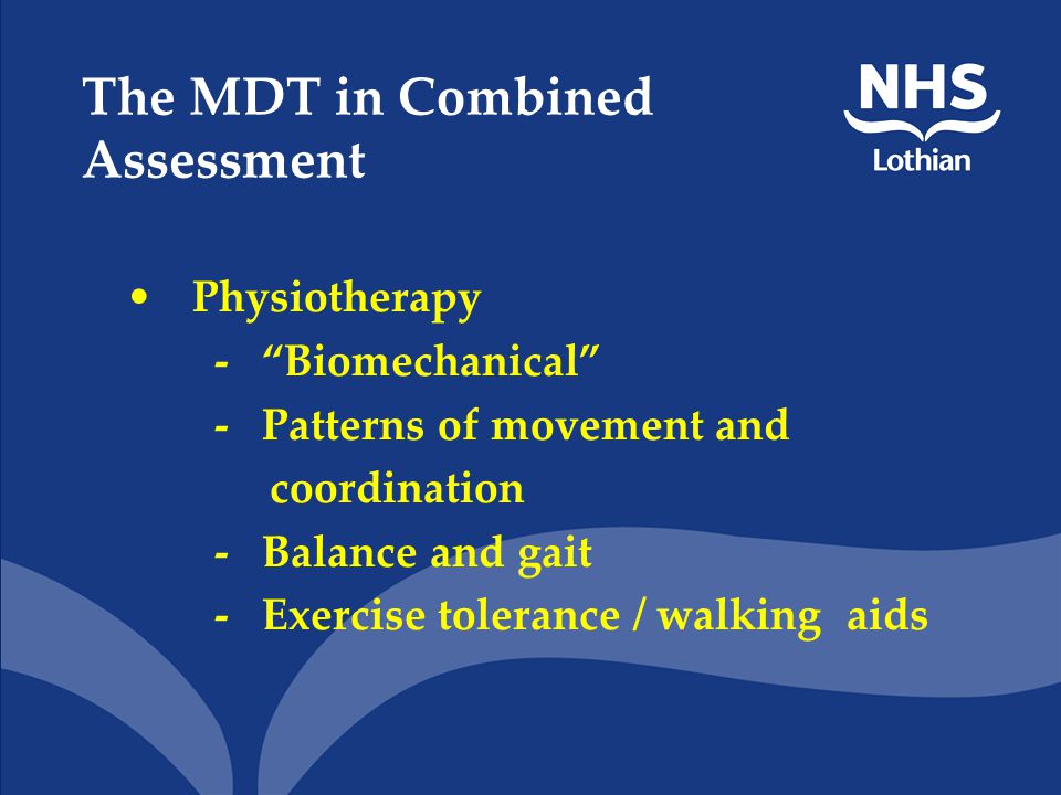 Occupational Therapy - Pre admission status verification - ADL and Support Services Ax - Rapid access of equipment / care services The MDT in Combined Assessment