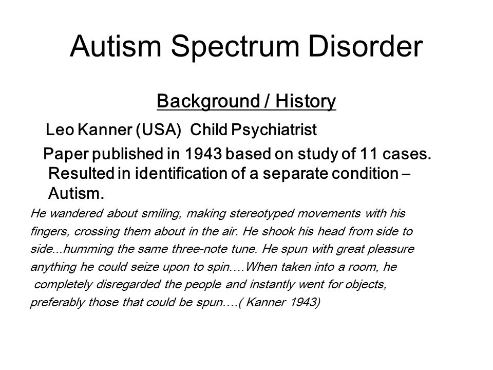 A Brief History Of Autism Research >> Autism Spectrum Disorders An Introduction To Asd Including A Brief A Brief History Of Autism Research >> Autism Spectrum Disorders An Introduction To Asd Including A Brief