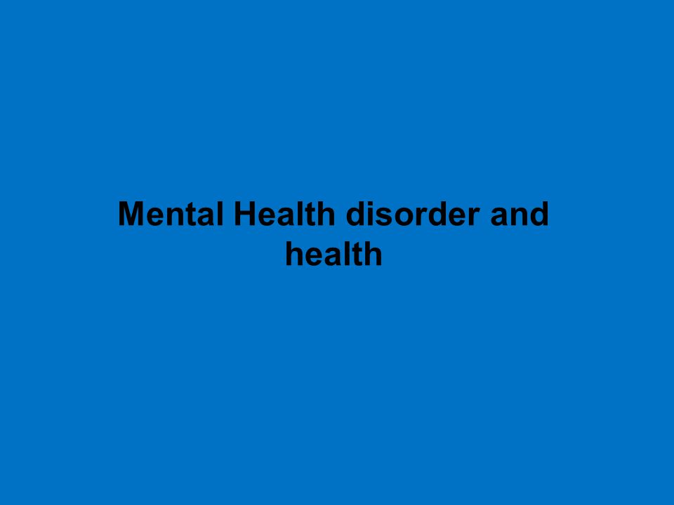 Mental Health disorder and health