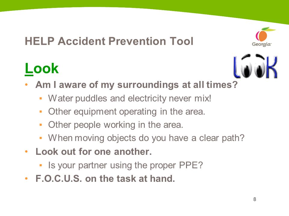 8 HELP Accident Prevention Tool Look Am I aware of my surroundings at all times.