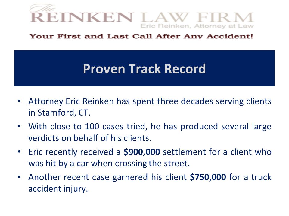 Proven Track Record Attorney Eric Reinken has spent three decades serving clients in Stamford, CT.