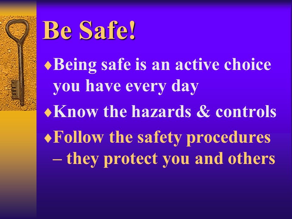 Be Safe.