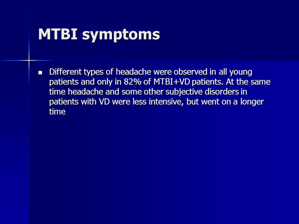 MTBI symptoms Different types of headache were observed in all young patients and only in 82% of MTBI+VD patients.
