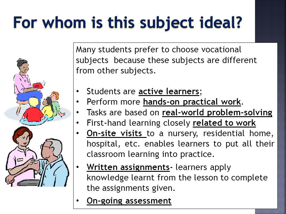 Many students prefer to choose vocational subjects because these subjects are different from other subjects.
