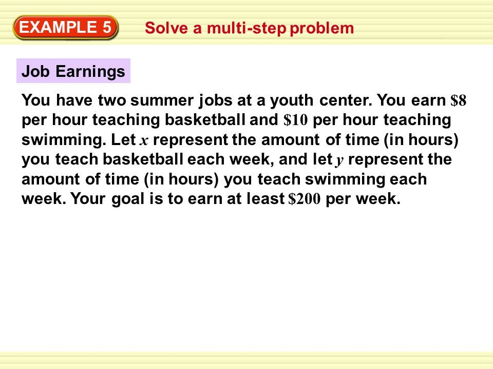 EXAMPLE 5 Solve a multi-step problem Job Earnings You have two summer jobs at a youth center.
