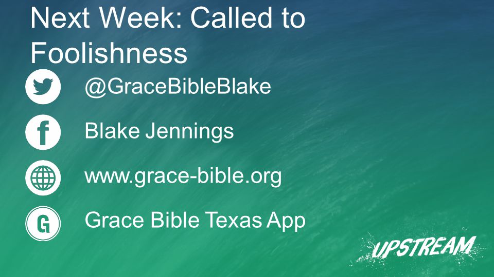 @GraceBibleBlake Blake Jennings   Grace Bible Texas App Next Week: Called to Foolishness