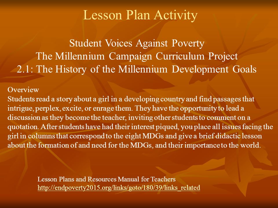 Lesson Plan Activity Lesson Plans and Resources Manual for Teachers     Overview Students read a story about a girl in a developing country and find passages that intrigue, perplex, excite, or enrage them.