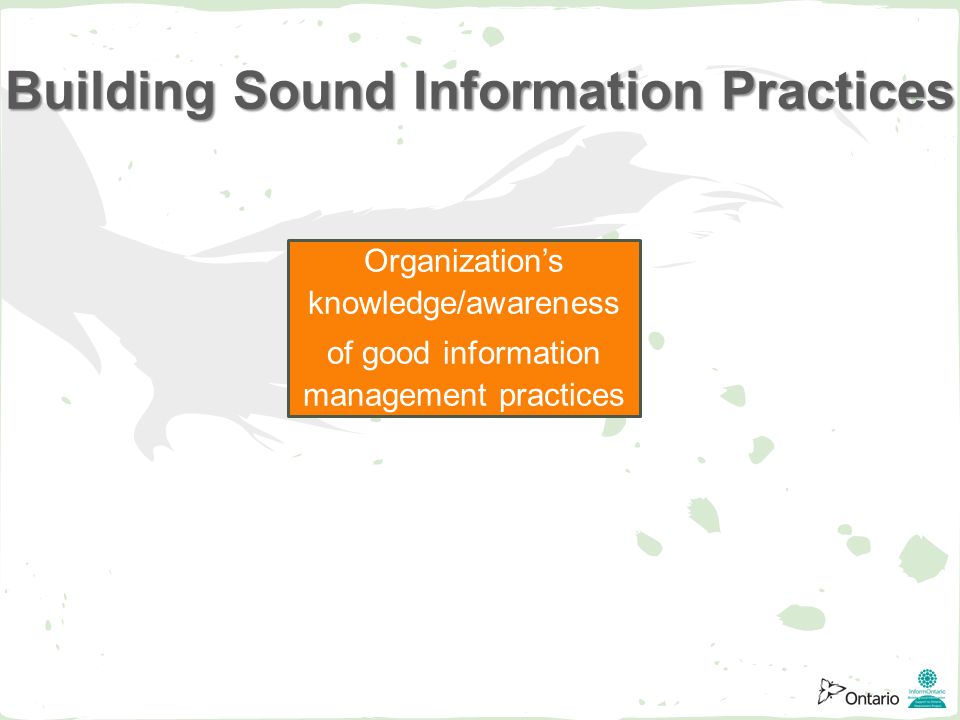 Building Sound Information Practices Organization’s knowledge/awareness of good information management practices