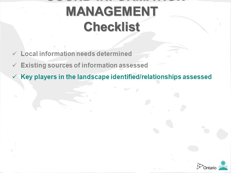 Local information needs determined Existing sources of information assessed Key players in the landscape identified/relationships assessed SOUND INFORMATION MANAGEMENT Checklist