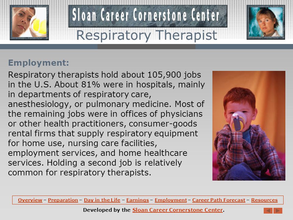 Earnings: Median annual earnings of wage-and-salary respiratory therapists are about $52,200.