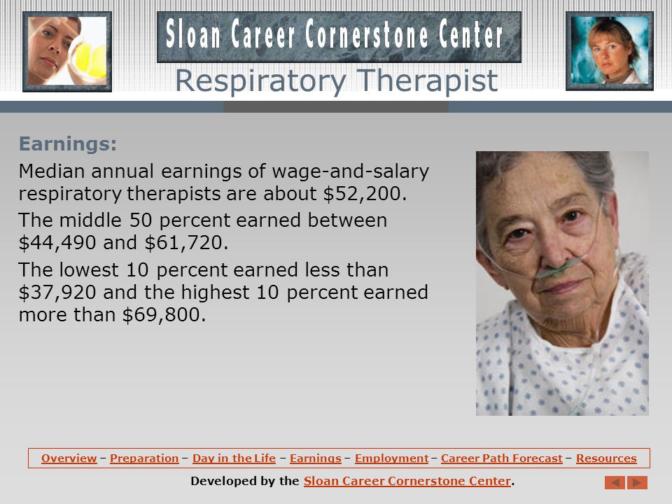 Day in the Life (continued): Respiratory therapists are trained to work with gases stored under pressure.