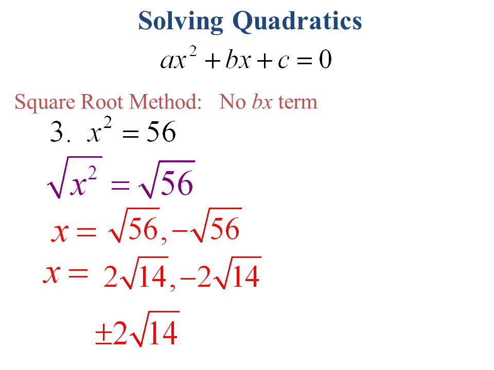 How to solve quadratic equations using the square root method Solution If A Quadratic Equation Is In The Form Ax 2 C 0 No Bx Term Then It Is Easier To Solve The Equation By Finding The Square Roots Solve Ppt Download