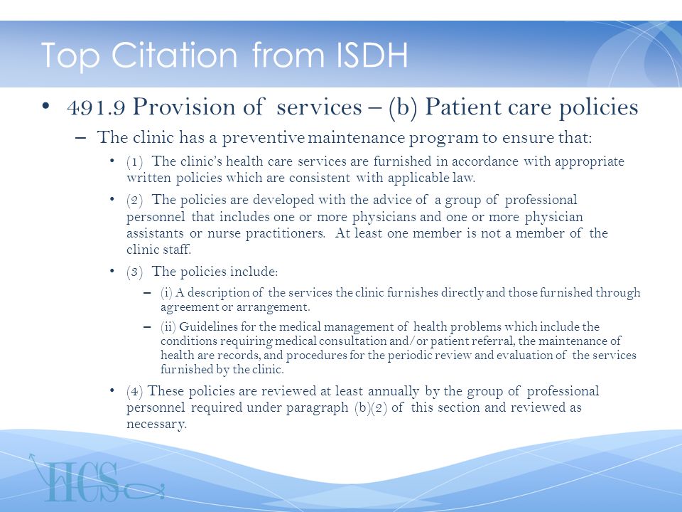 Top Citation from ISDH Provision of services – (b) Patient care policies – The clinic has a preventive maintenance program to ensure that: (1) The clinic’s health care services are furnished in accordance with appropriate written policies which are consistent with applicable law.