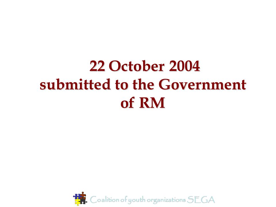 22 October 2004 submitted to the Government of RM Coalition of youth organizations SEGA