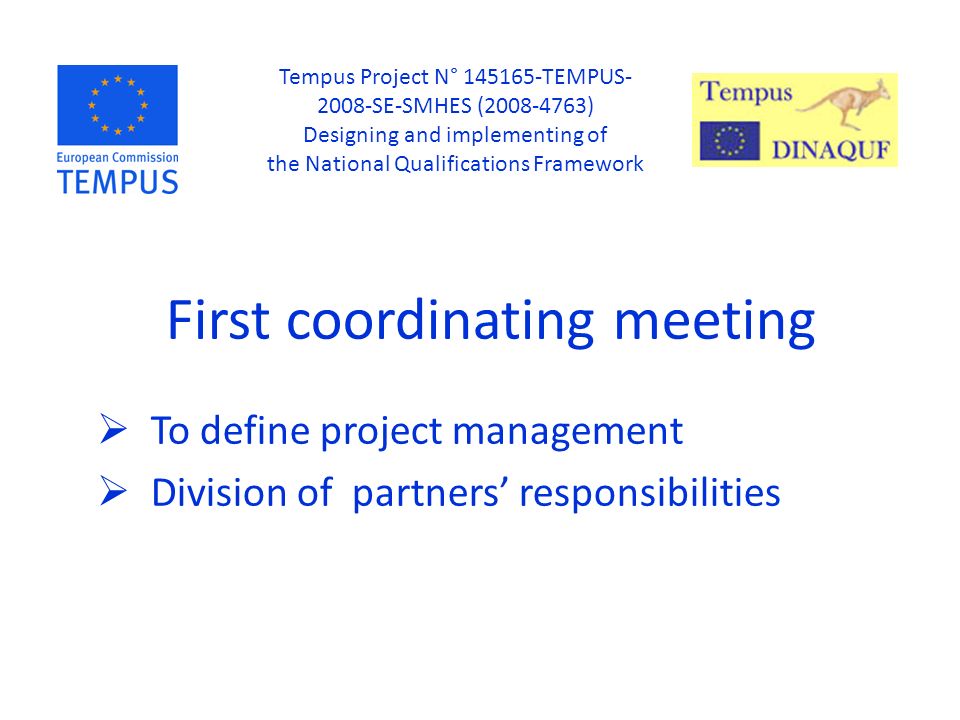 First coordinating meeting  To define project management  Division of partners’ responsibilities Tempus Project N° TEMPUS SE-SMHES ( ) Designing and implementing of the National Qualifications Framework